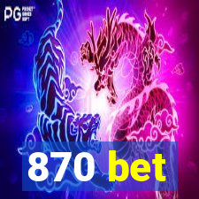 870 bet